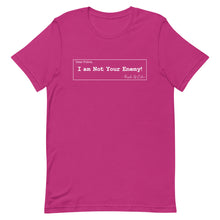 Load image into Gallery viewer, Not Your Enemy Unisex T-Shirt