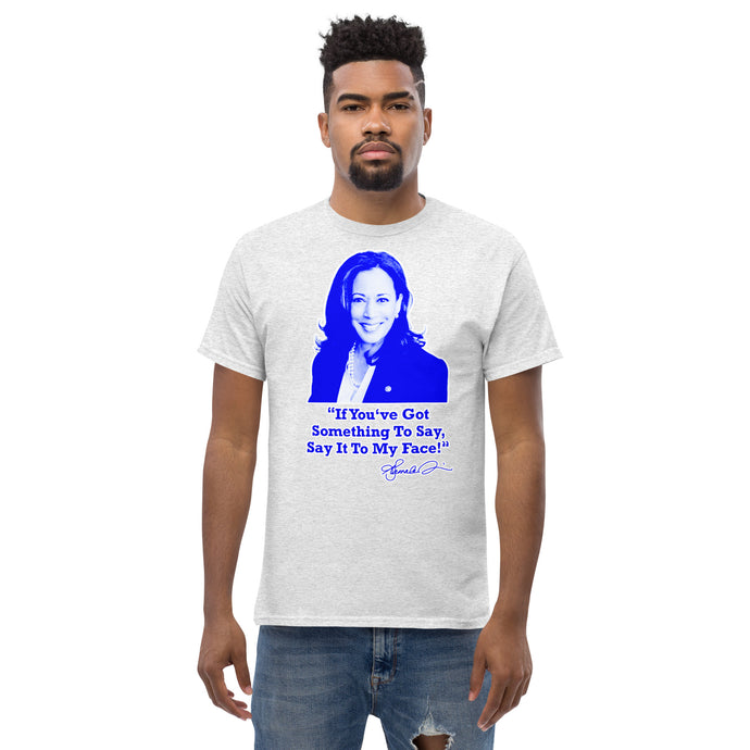 Say It To My Face 2 Unisex Classic Tee