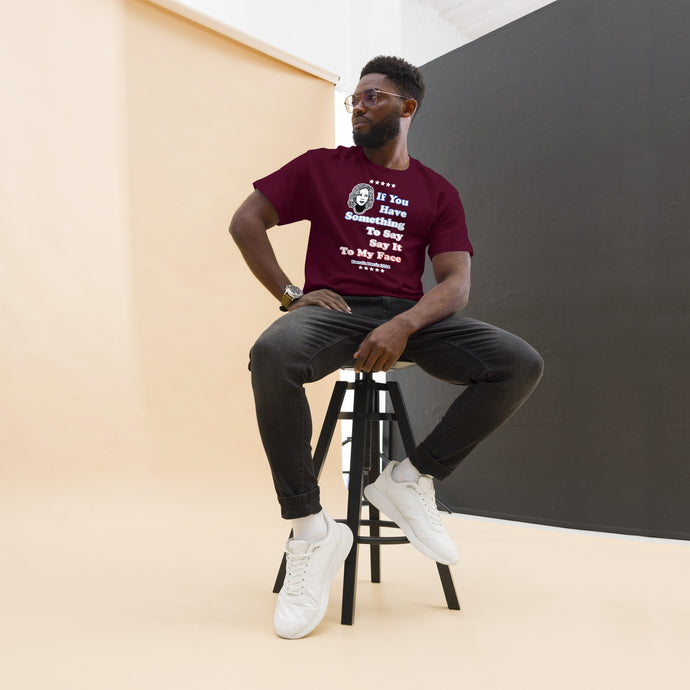 Say It To My Face Unisex Classic Tee