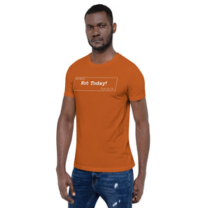 Not Today Unisex T-Shirt