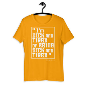 Premium Sick and Tired Unisex T-Shirt