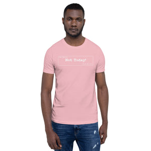 Not Today Unisex T-Shirt