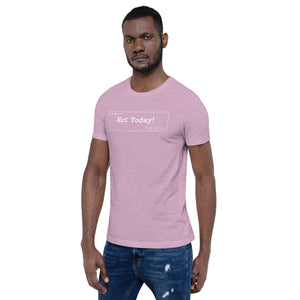 Not Today Unisex T-Shirt