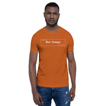 Load image into Gallery viewer, Not Today Unisex T-Shirt