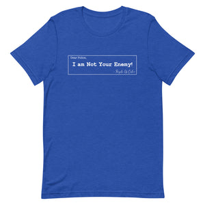 Not Your Enemy Unisex T-Shirt