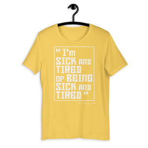 Premium Sick and Tired Unisex T-Shirt