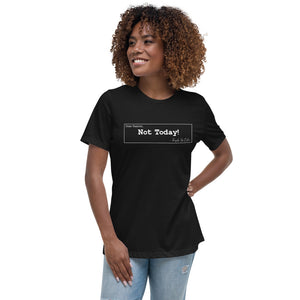 Not Today Women's Relaxed T-Shirt