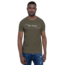 Load image into Gallery viewer, Not Today Unisex T-Shirt