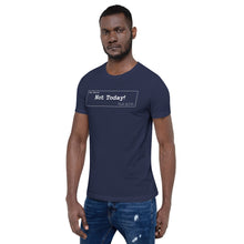 Load image into Gallery viewer, Not Today Unisex T-Shirt