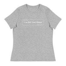 Load image into Gallery viewer, Not Your Enemy Women&#39;s Relaxed T-Shirt
