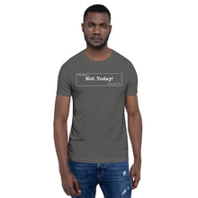 Load image into Gallery viewer, Not Today Unisex T-Shirt
