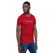 Load image into Gallery viewer, Not Today Unisex T-Shirt