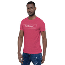 Load image into Gallery viewer, Not Today Unisex T-Shirt