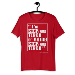 Premium Sick and Tired Unisex T-Shirt
