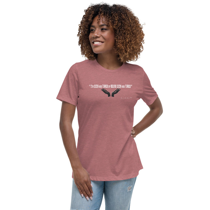 Sick and Tired Women's Relaxed T-Shirt