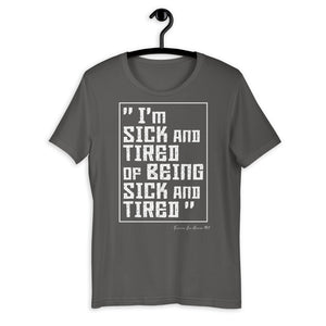 Premium Sick and Tired Unisex T-Shirt