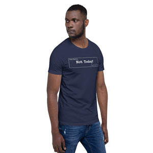 Not Today Unisex T-Shirt