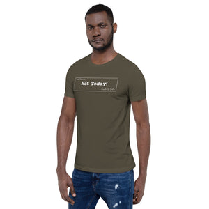 Not Today Unisex T-Shirt
