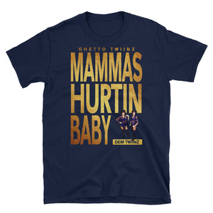 Adult Ghetto Twiinz- Mammas Hurtin Baby T-Shirt (SS)