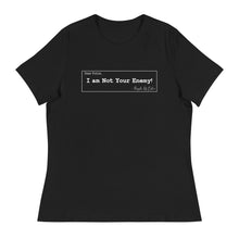 Load image into Gallery viewer, Not Your Enemy Women&#39;s Relaxed T-Shirt